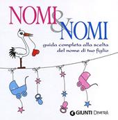 Nomi & nomi. Guida completa alla scelta del nome di tuo figlio