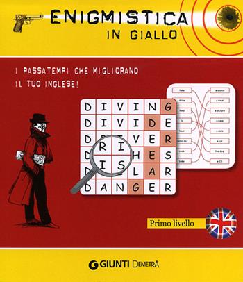 Enigmistica in giallo. I passatempi che migliorano il tuo inglese! Primo livello - Joseph Sykes - Libro Demetra 2013, L' inglese in giallo | Libraccio.it