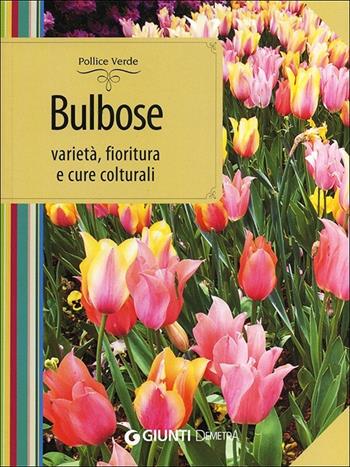 Bulbose. Varietà, fioritura e cure colturali - Mimma Pallavicini - Libro Demetra 2013, Pollice verde | Libraccio.it