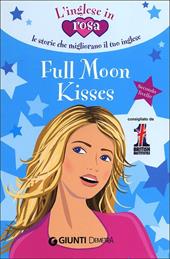 Full moon kisses. Le storie che migliorano il tuo inglese! Secondo livello