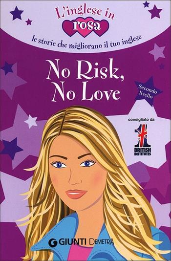 No risk, no love. Le storie che migliorano il tuo inglese! Secondo livello - Kirsten Paul - Libro Demetra 2013, L' inglese in rosa | Libraccio.it