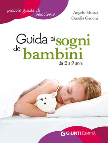 Guida ai sogni dei bambini da 3 a 9 anni - Angelo Musso, Ornella Gadoni - Libro Demetra 2014 | Libraccio.it