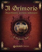 Il grimorio di Madame Ippò. Incantesimi, pozioni, talismani
