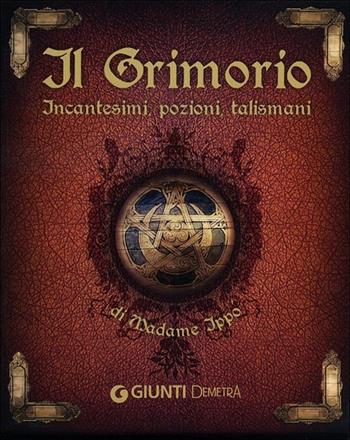 Il grimorio di Madame Ippò. Incantesimi, pozioni, talismani - Ippolita Douglas Scotti di Vigoleno - Libro Demetra 2013, Astrologia e divinazione | Libraccio.it