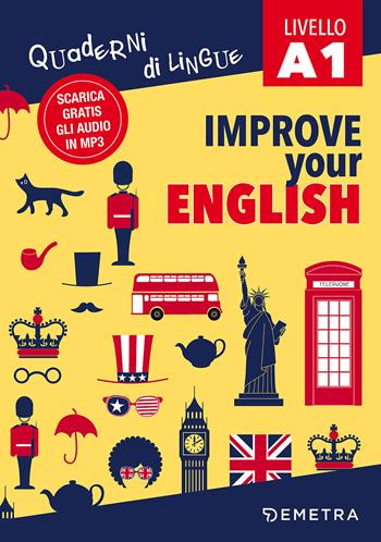 Improve your English. Livello A1. Con Contenuto digitale per download - Clive Malcolm Griffiths - Libro Demetra 2017, Scuola di inglese | Libraccio.it