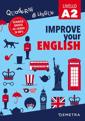 Improve your English. Livello A2. Con Contenuto digitale per download - Clive Malcolm Griffiths - Libro Demetra 2017, Scuola di inglese | Libraccio.it