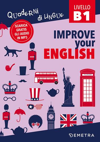 Improve your English. Livello B1. Con Contenuto digitale per download - Clive Malcolm Griffiths - Libro Demetra 2017, Scuola di inglese | Libraccio.it