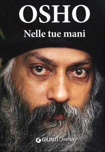Nelle tue mani - Osho - Libro Demetra 2013, Next Age. Testi | Libraccio.it