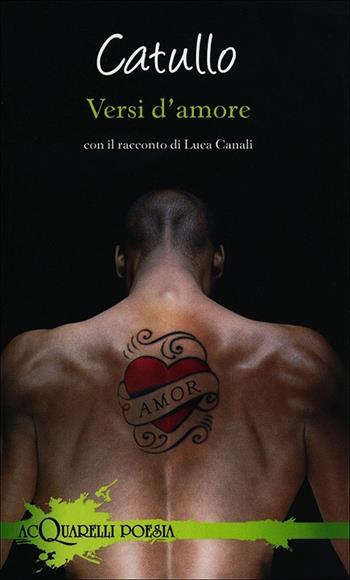 Versi d'amore. Testo latino a fronte - G. Valerio Catullo - Libro Demetra 2013, Acquarelli | Libraccio.it