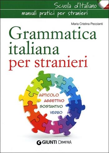 Grammatica italiana per stranieri - M. Cristina Peccianti - Libro Demetra 2013, Scuola di italiano | Libraccio.it