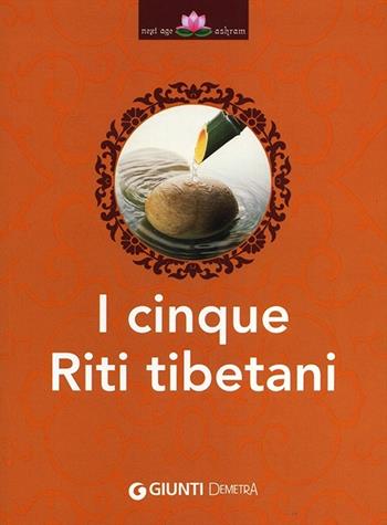 I cinque riti tibetani  - Libro Demetra 2013, Next Age Ashram | Libraccio.it
