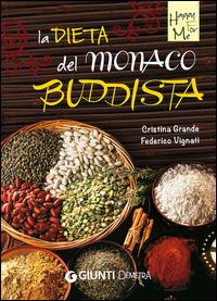 La dieta del monaco buddista - Cristina Grande, Federico Vignati - Libro Demetra 2014, Happy for me | Libraccio.it