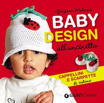 Baby design all'uncinetto. Cappellini e scarpette di cotone - Graziana Materassi - Libro Demetra 2014, Creatività femminile | Libraccio.it