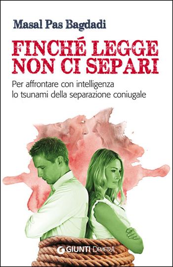 Finché legge non ci separi. Per affrontare con intelligenza lo tsunami della separazione coniugale - Masal Pas Bagdadi - Libro Demetra 2014, Salute in famiglia | Libraccio.it