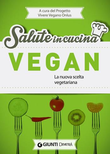 Vegan. La nuova scelta vegetariana  - Libro Demetra 2014, Salute in cucina | Libraccio.it