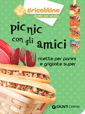 Picnic con gli amici. Ricette per panini e grigliate super