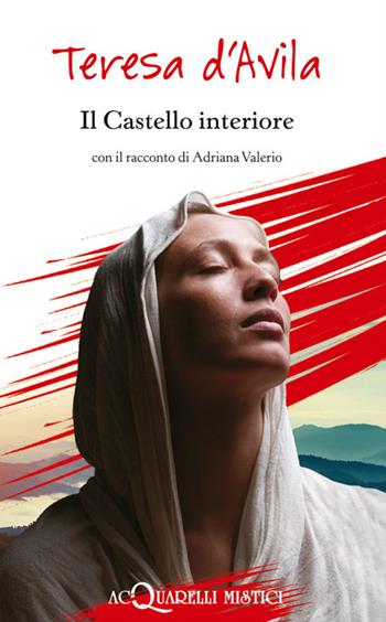 Il castello interiore - Teresa d'Avila (santa) - Libro Demetra 2014, Acquarelli | Libraccio.it