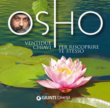 Ventidue chiavi per riscoprire te stesso - Osho - Libro Demetra 2014, Next Age. Testi | Libraccio.it