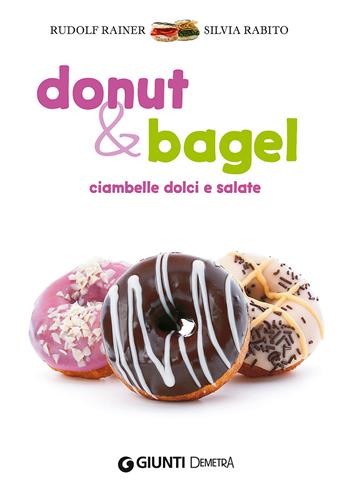 Donut & bagel. Ciambelle dolci e salate - Rudolf Rainer, Silvia Rabito - Libro Demetra 2015 | Libraccio.it