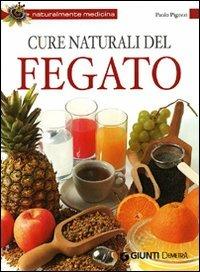Cure naturali del fegato - Paolo Pigozzi - Libro Demetra 2012, Naturalmente medicina | Libraccio.it