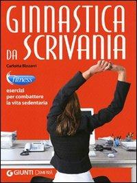 Ginnastica da scrivania. Esercizi per combattere la vita sedentaria - Carlotta Bizzarri - Libro Demetra 2012, Fitness | Libraccio.it