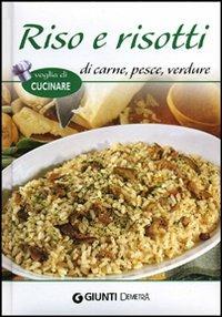 Riso e risotti di carne, pesce, verdure  - Libro Demetra 2012, Voglia di cucinare | Libraccio.it
