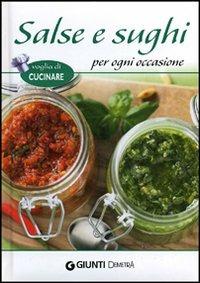 Salse e sughi per ogni occasione  - Libro Demetra 2012, Voglia di cucinare | Libraccio.it