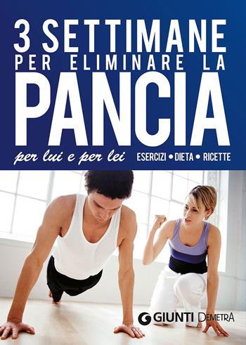 Tre settimane per eliminare la pancia per lui e per lei  - Libro Demetra 2015, Fitness | Libraccio.it