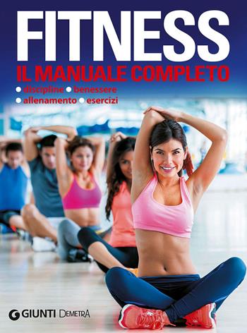 Fitness. Il manuale completo  - Libro Demetra 2015, Fitness | Libraccio.it