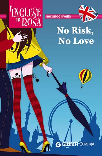 No risk, no love. Le storie che migliorano il tuo inglese! Secondo livello - Kirsten Paul - Libro Demetra 2015, L' inglese in rosa | Libraccio.it