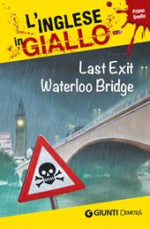 Last exit Waterloo Bridge. I racconti che migliorano il tuo inglese! Primo livello