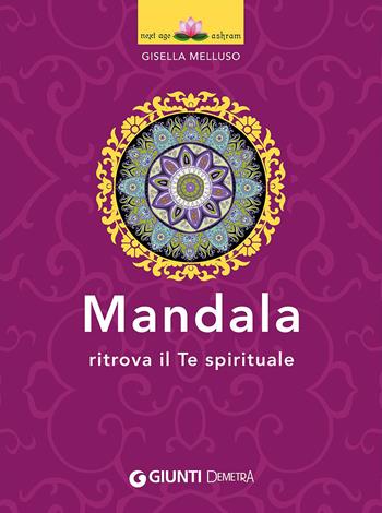 Mandala. Ritrova il te spirituale - Gisella Melluso - Libro Demetra 2015, Next Age Ashram | Libraccio.it