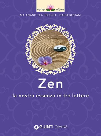 Zen. La nostra essenza in tre lettere - Tea Pecunia, Daria Restani - Libro Demetra 2015, Next Age Ashram | Libraccio.it