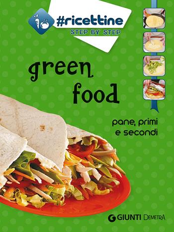 Green food. Pane, primi e secondi  - Libro Demetra 2015, Ricettine step by step | Libraccio.it