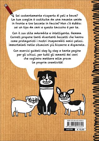 Il mio taccuino schizza cani. 50 divertenti bozzetti per gli amanti dei cani - Gemma Correll - Libro Demetra 2015, Accademia del disegno | Libraccio.it