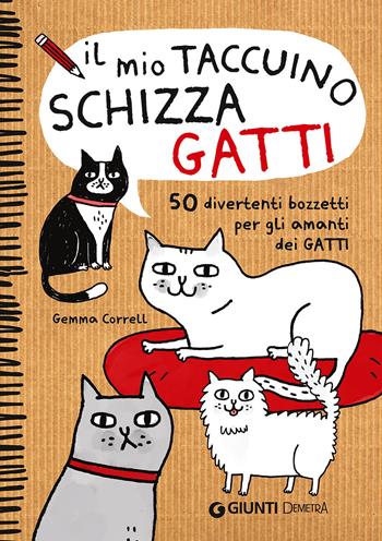 Il mio taccuino schizza gatti. 50 divertenti bozzetti per gli amanti dei gatti - Gemma Correll - Libro Demetra 2015, Accademia del disegno | Libraccio.it