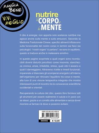 Nutrire il corpo e la mente. L'alimentazione funzionale per l'equilibrio e il benessere psicofisico. Con 70 ricette - Elena Alquati - Libro Demetra 2016, Mangia bene, vivi meglio | Libraccio.it
