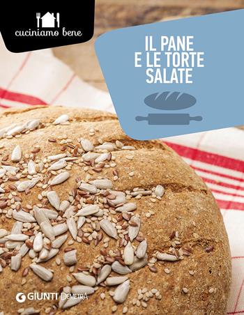 Il pane e le torte salate - Annalisa Barbagli - Libro Demetra 2016, Cuciniamo bene | Libraccio.it