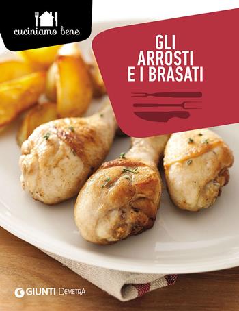 Gli arrosti e i brasati - Annalisa Barbagli - Libro Demetra 2016, Cuciniamo bene | Libraccio.it