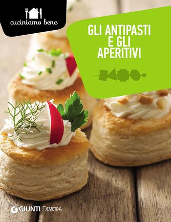 Gli antipasti e gli aperitivi - Annalisa Barbagli - Libro Demetra 2016, Cuciniamo bene | Libraccio.it