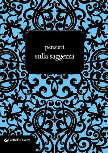 Pensieri sulla saggezza  - Libro Demetra 2016, Aforismi | Libraccio.it