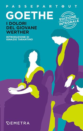 I dolori del giovane Werther. Ediz. integrale - Johann Wolfgang Goethe - Libro Demetra 2017, Passepartout | Libraccio.it