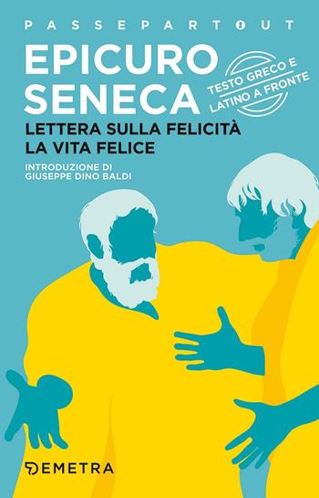 Lettera sulla felicità-La vita felice. Testo greco e latino a fronte - Epicuro, Lucio Anneo Seneca - Libro Demetra 2017, Passepartout | Libraccio.it