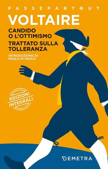Candido o l'ottimismo-Trattato sulla tolleranza - Voltaire - Libro Demetra 2017, Passepartout | Libraccio.it