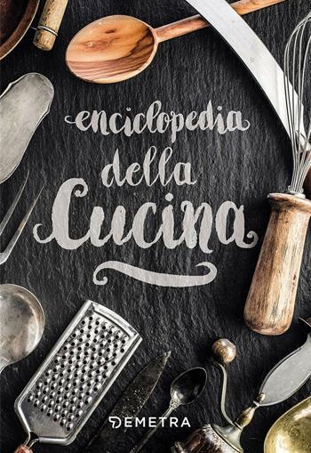 Enciclopedia della cucina  - Libro Demetra 2017, Ricettari compatti | Libraccio.it