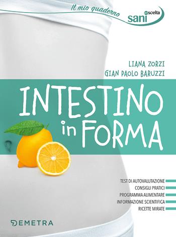 Intestino in forma - Liana Zorzi, Gian Paolo Baruzzi - Libro Demetra 2017, Sani per scelta | Libraccio.it