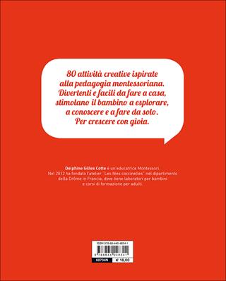 Il metodo Montessori a casa tua. 80 attività creative. Per stimolare e valorizzare l'intelligenza del tuo bambino - Delphine Gilles Cotte - Libro Demetra 2017, Genitori e figli | Libraccio.it