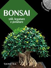 Bonsai. Stili, legature e potature