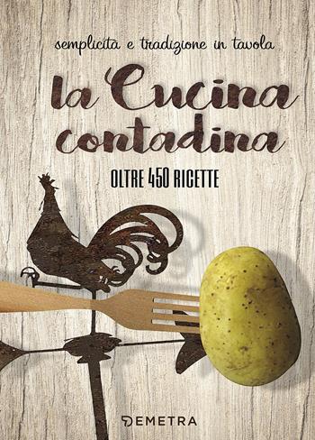La cucina contadina  - Libro Demetra 2017, Ricettario | Libraccio.it