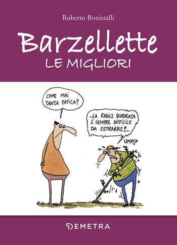 Barzellette. Le migliori - Roberto Bonistalli - Libro Demetra 2017, Umorismo | Libraccio.it